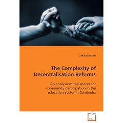 The Complexity of Decentralisation Reforms: An Analysis of the Spaces for Community Participation in the Education Sector in Cambodia