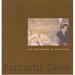 Fantastic Tales: The Photography of Nan Goldin