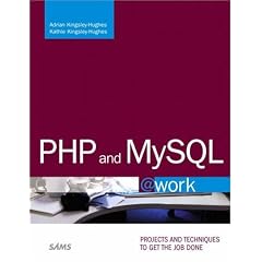 PHP and MySQL @work: Projects and Techniques to Get the Job Done
