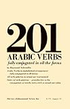 201 Arabic Verbs: Fully Conjugated in All the Forms (201 verbs series)