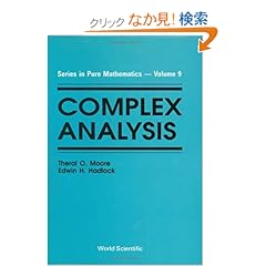 【クリックでお店のこの商品のページへ】Complex Analysis (Series in Pure Mathematics): Theral O. Moore, Edwin H. Hadlock: 洋書