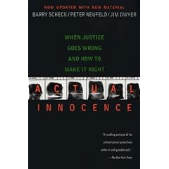 Actual Innocence: When Justice Goes Wrong and How to Make it Right