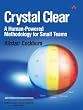 Crystal Clear: A Human-Powered Methodology for Small Teams (Agile Software Development Series)