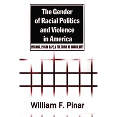 The Gender of Racial Politics and Violence in America: Lynching, Prison Rape, and the Crisis of Masculinity (Counterpoints)