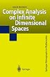 Complex Analysis of Infinite Dimensional Spaces (Springer Monographs in Mathematics)