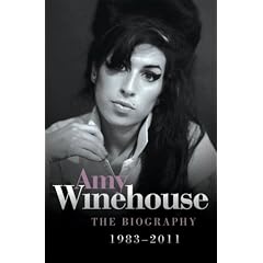 Amy Winehouse: The Biography, 1983-2011