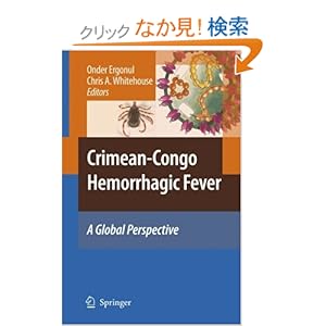 【クリックでお店のこの商品のページへ】Crimean-Congo Hemorrhagic Fever: A Global Perspective: Onder Ergonul, Chris A. Whitehouse: 洋書
