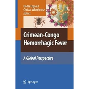 【クリックで詳細表示】Crimean-Congo Hemorrhagic Fever： A Global Perspective： Onder Ergonul， Chris A. Whitehouse： 洋書