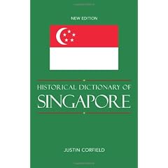 Historical Dictionary of Singapore (Historical Dictionaries of Asia, Oceania, and the Middle East)