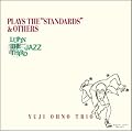 LUPIN THE THIRD�uJAZZ�v~PLAYS THE STANDARDS&OTHERS
