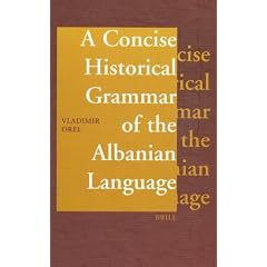 A Concise Historical Grammar of the Albanian Language: Reconstruction of Proto-Albanian