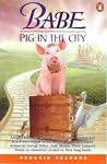 Babe - a Pig in the City (Penguin Readers: Level 2 Series)