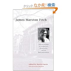 【クリックでお店のこの商品のページへ】James Marston Fitch: Selected Writings on Architecture, Preservation, and the Built Environment: Jane Jacobs, Martica Sawin: 洋書