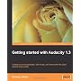 Getting Started With Audacity 1.3: Create Your Own&hellip Bethany Hiitola
