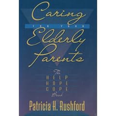 Caring for Your Elderly Parents: The Help, Hope, and Cope Book