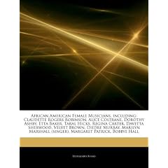 Articles on African American Female Musicians, Including: Claudette Rogers Robinson, Alice Coltrane, Dorothy Ashby, Etta Baker, Taral Hicks, Regina Ca