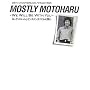 MOSTLY MOTOHARU―WE WILL BE WITH YOU ロックンロールとセンチメンタリズムの間に