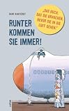 [B&uuml;cher] Runter kommen sie immer!: Das Buch, das Sie brauchen, bevor Sie in die Luft gehen