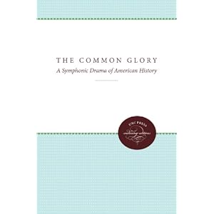 【クリックで詳細表示】The Common Glory： A Symphonic Drama of American History (Enduring Editions) [ペーパーバック]