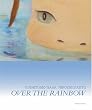 Yoshitomo Nara & Hiroshi Sugito: Over The Rainbow