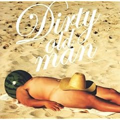 DIRTY OLD MAN ~����ΉĂ�~