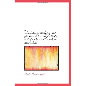 【クリックで詳細表示】The history， products， and processes of the alkali trade， including the most recent improvements [ペーパーバック]