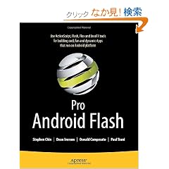 Pro Android Flash: Use ActionScript, Flash, and Flex Tools for Building Cook, Fun and Dynamic Apps That Run on Android Platform