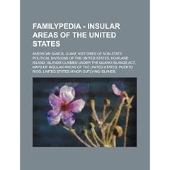 Familypedia - Insular Areas of the United States: American Samoa, Guam, Histories of Non-State Political Divisions of the United States, Howland Islan
