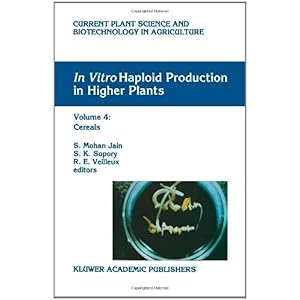 【クリックで詳細表示】In vitro Haploid Production in Higher Plants： Volume 4： Cereals (Current Plant Science and Biotechnology in Agriculture) [ペーパーバック]