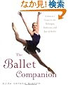 The Ballet Companion: A Dancer's Guide to the Technique, Traditions, and Joys of Ballet