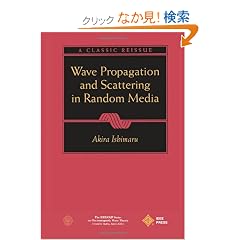 Wave Propagation and Scattering in Random Media (IEEE Press Series on Electromagnetic Wave Theory)