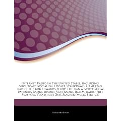 Articles on Internet Radio in the United States, Including: Shoutcast, Social.FM, Edcast, Stankdawg, Gamertag Radio, the Bob Edwards Show, the Dan & S