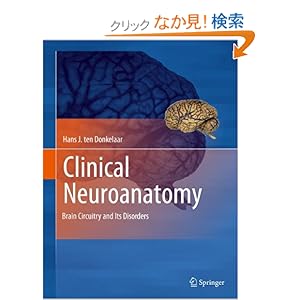 【クリックでお店のこの商品のページへ】Clinical Neuroanatomy: Brain Circuitry and Its Disorders: Hans J. ten Donkelaar: 洋書