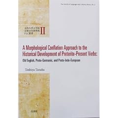 FLC�p��II A Morphological Conflation Approach to the Historical Development of Preterite-Present Verbs: Old English, Proto-Germanic, and Proto-Indo-European (The faculty of languages and c)