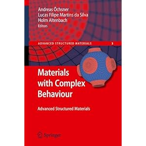 【クリックで詳細表示】Materials with Complex Behaviour： Modelling， Simulation， Testing， and Applications (Advanced Structured Materials)： Lucas F. M. da Silva， Holm Altenbach： 洋書