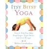 Itsy Bitsy Yoga: Poses to Help Your Baby Sleep Longer, Digest Better, and Grow Stronger