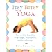 Itsy Bitsy Yoga: Poses to Help Your Baby Sleep Longer, Digest Better, and Grow Stronger