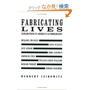 【クリックでお店のこの商品のページへ】Fabricating Lives: Explorations in American Autobiography (New Directions Paperbook): Herbert A. Leibowitz: 洋書