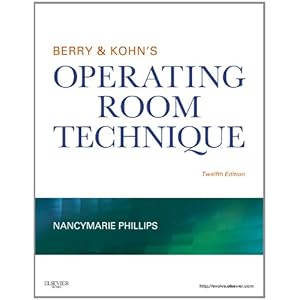 【クリックで詳細表示】Berry ＆ Kohn’s Operating Room Technique， 12e： Nancymarie Phillips RN PhD RNFA CNOR： 洋書