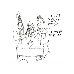 CUT YOUR THROAT.