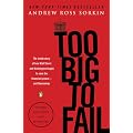 Too Big to Fail: The Inside Story of How Wall Street and Washington Fought to Save the FinancialSystem--and Themselves