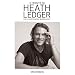 A Tribute to Heath Ledger: The Illustrated Biography