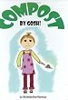 Compost, by Gosh: An Adventure With Vermicomposting