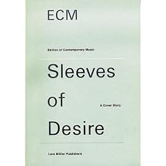 Ecm: Sleeves of Desire : A Cover Story (Edition of Contemporary Music Sleeves of Desire : a Cover Story)