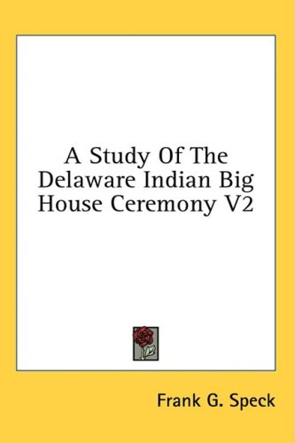  A Study of the Delaware Indian Big House Ceremony V2
