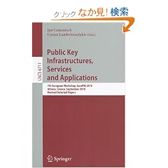 Public Key Infrastructures, Services and Applications: 7th European Workshop, EuroPKI 2010, Athens, Greece, September 23-24, 2010, Revised Selected Papers (Lecture Notes in Computer Science)