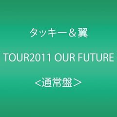�^�b�L�[���� TOUR2011 OUR FUTURE(�C�x���g����V���A���t) [DVD]