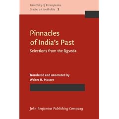 Pinnacles of India's Past: Selections from the Rgveda (University of Pennsylvania studies of South Asia)