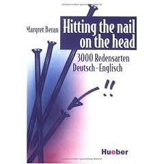 Hitting the nail on the head. 3000 Redensarten Deutsch-Englisch. (Lernmaterialien)