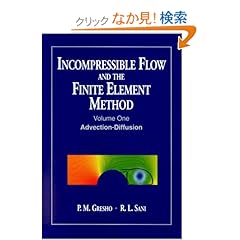 【クリックでお店のこの商品のページへ】Incompressible Flow and the Finite Element Method, Volume 1: Advection-Diffusion and Isothermal Laminar Flow: P. M. Gresho, R. L. Sani: 洋書